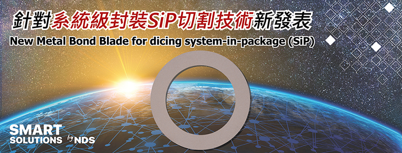 NDS 台灣日脈, NDS Immersion Cooling System, NDS Dicing Service Center Taiwan, Totally Dicing, Dicing Saw, Automatic Dicing Saw, NDS Dicing System, Dicing Tape, Dicing Blades, Grinding Wheel, Dicing Accessories, Auxiliary Machines, Dicing Fluids, Wafer Cleaner, Dressing Board, Cguck Table, Wafer Mounter, New Metal Bond Blade for dicing system-in-package (SiP), Metal Bond Blade, system-in-package, Polishing Pad, Polishing Template, Wafer Ring, Wafer Coin Box, 3M, Inventec, PFAS-based, Green, cleaning, coating, heat dissipation, 0421, 替代3M氟化物在半導體的應用, PFAS, 氟化物, 氟化液, 3M, PFAS-based, Inventec Performance Chemicals, Inventec, 清洗, 焊接, 冷卻, 散熱, 塗佈, Coolant, Cleaning, Cooling, Soldering, Coating, Chiller, THERMASOLV, 切磋琢磨, Dicing, Lapping, Polishing, Grinding, 台灣半導體展, 半導體展, 半導體, 切SiP金屬刀, 系統級封裝, 金屬刀, SiP, New Metal Bond Blade for dicing system-in-package (SiP), Metal Bond Blade, system-in-package, Noah, 3000A, Noah 3000A, FK-5-1-12, 全氟己酮, SC115, 環保滅火劑